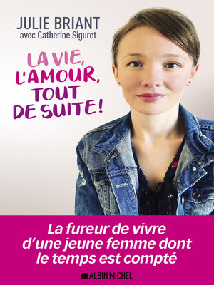 cover image of La Vie, l'amour, tout de suite !